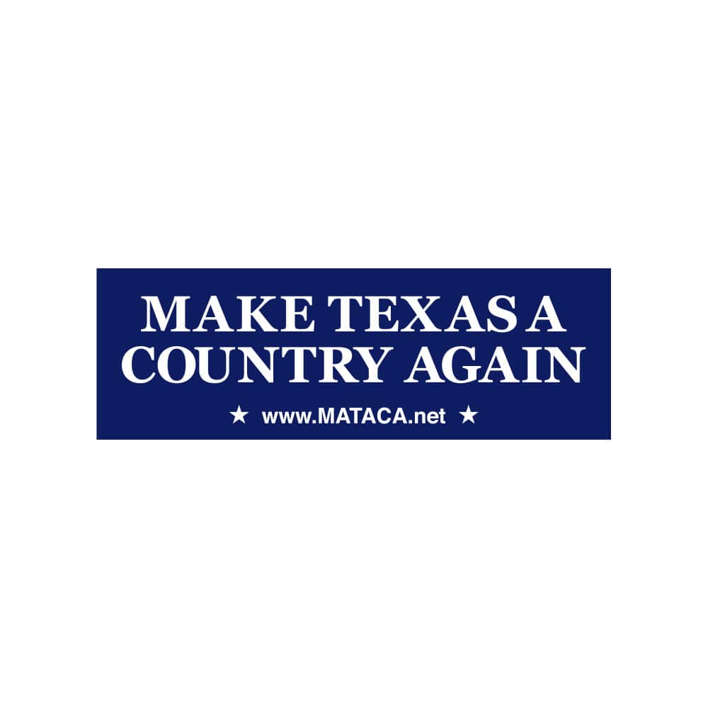 MATACA Sticker Make Texas A Country Again / MATACA - Blue Bumper Sticker Make Texas A Country Again Blue Bumper Sticker | Funny Texas Stickers
