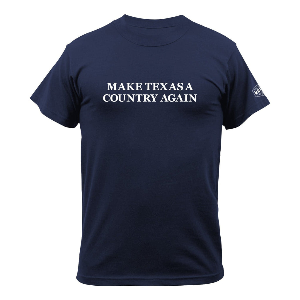 The Classic - Make Texas A Country Again T - MATACA